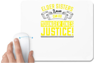 UDNAG White Mousepad 'Sister | Elder sisters never can do younger ones justice!' for Computer / PC / Laptop [230 x 200 x 5mm] Non Slip Base Mousepad(White)