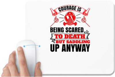 UDNAG White Mousepad 'Firefighter | Courage is being scared to death, but saddling up anyway' for Computer / PC / Laptop [230 x 200 x 5mm] Non Slip Base Mousepad(White)