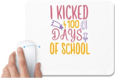 UDNAG White Mousepad 'Teacher Student | I Kicked 100 Days Of School' for Computer / PC / Laptop [230 x 200 x 5mm] Mousepad(White)