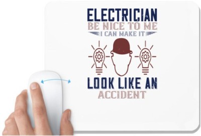 UDNAG White Mousepad 'Electrician | electrician nice to me i can make it look like an accident' for Computer / PC / Laptop [230 x 200 x 5mm] Mousepad(White)