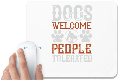 UDNAG White Mousepad 'Dog | Dogs Welcome People Tolerated' for Computer / PC / Laptop [230 x 200 x 5mm] Non Slip Base Mousepad(White)