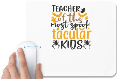 UDNAG White Mousepad 'Teacher | teacher of the most spook tacular kids' for Computer / PC / Laptop [230 x 200 x 5mm] Non Slip Base Mousepad(White)