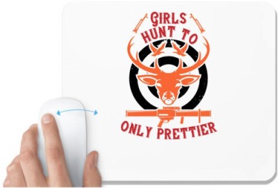 UDNAG White Mousepad 'Hunting | girls hunt too only prettier' for Computer / PC / Laptop [230 x 200 x 5mm] Mousepad(White)