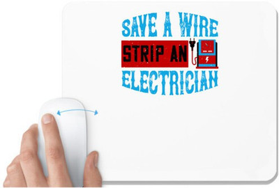 UDNAG White Mousepad 'Electrical Engineer | Save a wire strip an electrician' for Computer / PC / Laptop [230 x 200 x 5mm] Mousepad(White)