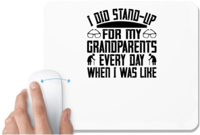 UDNAG White Mousepad 'Grand Parents | I did stand-up for my grandparents every day when I was, like' for Computer / PC / Laptop [230 x 200 x 5mm] Mousepad(White)