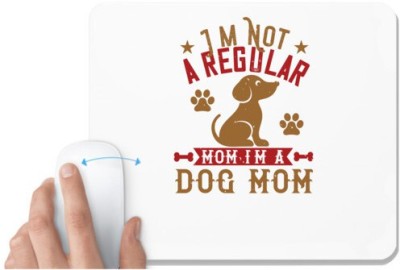 UDNAG White Mousepad 'Mother | I'm Not A Regular Mom I'm A Dog Mom' for Computer / PC / Laptop [230 x 200 x 5mm] Mousepad(White)