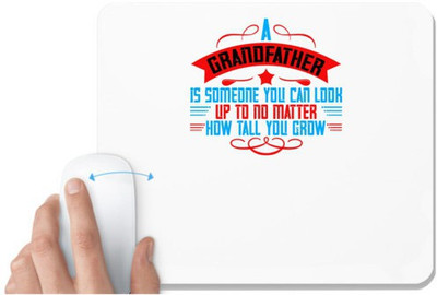 UDNAG White Mousepad 'Grand Father | A grandfather is someone you can look up to no matter how tall you gro-3' for Computer / PC / Laptop [230 x 200 x 5mm] Mousepad(White)