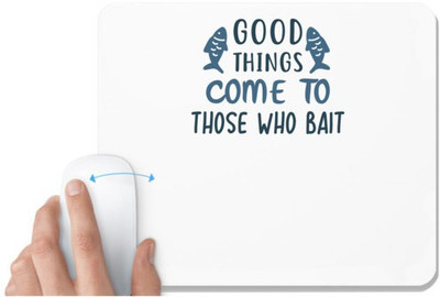UDNAG White Mousepad 'Fishing | Good things come to' for Computer / PC / Laptop [230 x 200 x 5mm] Mousepad(White)