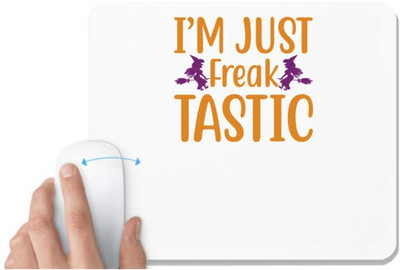 UDNAG White Mousepad 'Halloween | I’m just Freak tastic' for Computer / PC / Laptop [230 x 200 x 5mm] Non Slip Base Mousepad(White)