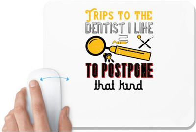 UDNAG White Mousepad 'Dentist | Trips to the dentist I like to postpone' for Computer / PC / Laptop [230 x 200 x 5mm] Non Slip Base Mousepad(White)