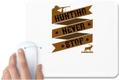 UDNAG White Mousepad 'Hunting | hunting never stop' for Computer / PC / Laptop [230 x 200 x 5mm] Mousepad(White)