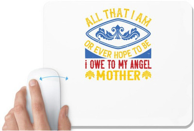UDNAG White Mousepad 'Mother | All that I am, or ever hope to be, I owe to my angel mother' for Computer / PC / Laptop [230 x 200 x 5mm] Non Slip Base Mousepad(White)