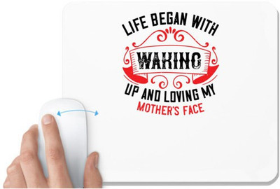 UDNAG White Mousepad 'Mother | Life began with waking up and loving my mother face' for Computer / PC / Laptop [230 x 200 x 5mm] Non Slip Base Mousepad(White)