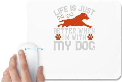 UDNAG White Mousepad 'Dog | Life is Just better when i'm with my dog' for Computer / PC / Laptop [230 x 200 x 5mm] Mousepad(White)
