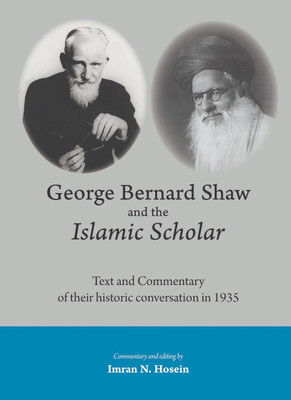 George Bernard Shaw And The Islamic Scholar(Paperback, Imran N. Hosein, Imran Nazr Hosein)