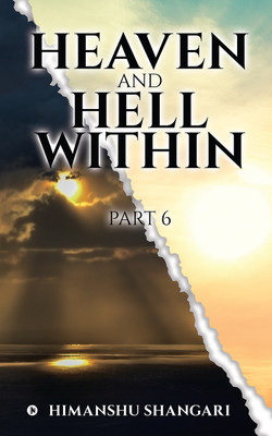 Heaven and Hell Within(Paperback, Himanshu Shangari)