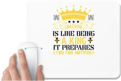 UDNAG White Mousepad 'Team Coach | Coaching is like being a king. It prepares you for nothing' for Computer / PC / Laptop [230 x 200 x 5mm] Mousepad(White)