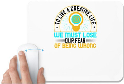 UDNAG White Mousepad 'Motivational | To live a creative life, we must lose our fear of being wrong' for Computer / PC / Laptop [230 x 200 x 5mm] Non Slip Base Mousepad(White)