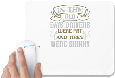 UDNAG White Mousepad 'Car | In the old days drivers were fat and tires were skinny' for Computer / PC / Laptop [230 x 200 x 5mm] Non Slip Base Mousepad(White)