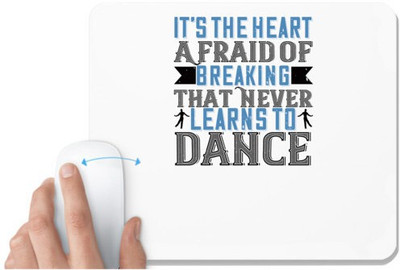 UDNAG White Mousepad 'Dancing | It’s the heart afraid of breaking that never learns to dance' for Computer / PC / Laptop [230 x 200 x 5mm] Mousepad(White)