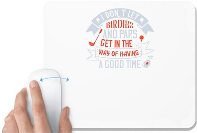 UDNAG White Mousepad 'Golf | I don’t let birdies and pars get in the way of having a good time' for Computer / PC / Laptop [230 x 200 x 5mm] Mousepad(White)