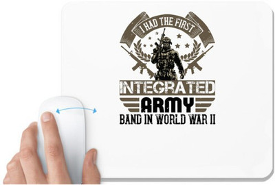UDNAG White Mousepad 'Military | I had the first integrated Army band in World War II' for Computer / PC / Laptop [230 x 200 x 5mm] Mousepad(White)