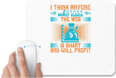 UDNAG White Mousepad 'Internet | I think anyone who uses the web is smart and will profit' for Computer / PC / Laptop [230 x 200 x 5mm] Mousepad(White)