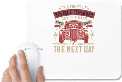 UDNAG White Mousepad 'Hot Rod Car | 03 The front of his face exploded out the back of his skull. He died instantly, the next day' for Computer / PC / Laptop [230 x 200 x 5mm] Non Slip Base Mousepad(White)