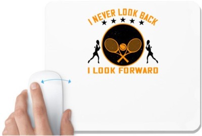 UDNAG White Mousepad 'Tennis | I never look back, I look forward' for Computer / PC / Laptop [230 x 200 x 5mm] Mousepad(White)