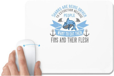 UDNAG White Mousepad 'Shark | Sharks are being driven to extinction because people want to eat their fins and their flesh' for Computer / PC / Laptop [230 x 200 x 5mm] Non Slip Base Mousepad(White)