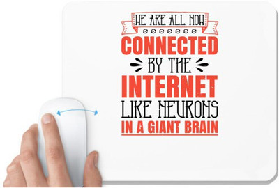 UDNAG White Mousepad 'Internet | We are all now connected by the internet, like neurons in a giant brain' for Computer / PC / Laptop [230 x 200 x 5mm] Non Slip Base Mousepad(White)