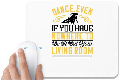 UDNAG White Mousepad 'Dancing | Dance, even if you have nowhere to do it but your living room.0' for Computer / PC / Laptop [230 x 200 x 5mm] Mousepad(White)