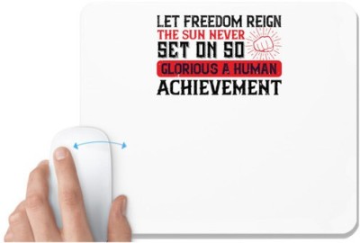 UDNAG White Mousepad 'Independance Day | Let freedom reign. The sun never set on so glorious a human achievement' for Computer / PC / Laptop [230 x 200 x 5mm] Mousepad(White)
