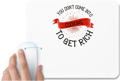 UDNAG White Mousepad 'Cooking | You don't come into cooking to get rich' for Computer / PC / Laptop [230 x 200 x 5mm] Mousepad(White)