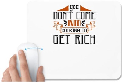 UDNAG White Mousepad 'Cooking | You do not come into cooking to get rich' for Computer / PC / Laptop [230 x 200 x 5mm] Mousepad(White)