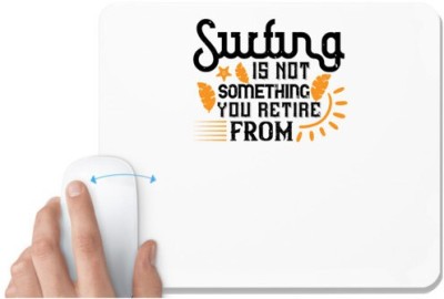 UDNAG White Mousepad 'Surfing | Surfing is not something you retire from' for Computer / PC / Laptop [230 x 200 x 5mm] Mousepad(White)