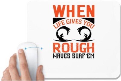 UDNAG White Mousepad 'Surfing | When life gives you rough waves, surf’em' for Computer / PC / Laptop [230 x 200 x 5mm] Mousepad(White)