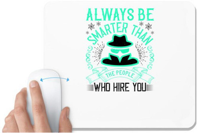 UDNAG White Mousepad 'Job | Always be smarter than the people who hire you' for Computer / PC / Laptop [230 x 200 x 5mm] Non Slip Base Mousepad(White)