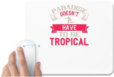 UDNAG White Mousepad 'Skiing | Paradise doesn’t have to be tropical' for Computer / PC / Laptop [230 x 200 x 5mm] Mousepad(White)