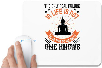 UDNAG White Mousepad 'Buddhism | The only real failure in life is not to be true to the best one knows' for Computer / PC / Laptop [230 x 200 x 5mm] Mousepad(White)