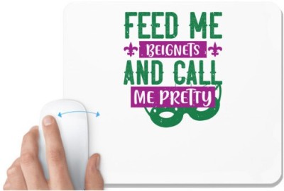 UDNAG White Mousepad 'Mardi Gras | feed me beignets and call me pretty' for Computer / PC / Laptop [230 x 200 x 5mm] Mousepad(White)