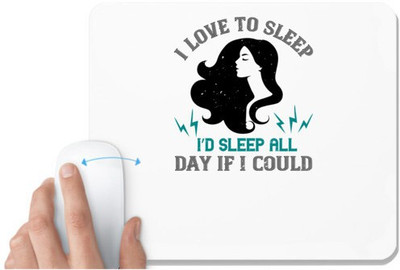 UDNAG White Mousepad 'Sleeping | I love to sleep. I’d sleep all day if I could' for Computer / PC / Laptop [230 x 200 x 5mm] Non Slip Base Mousepad(White)