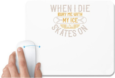 UDNAG White Mousepad 'Skiing | When I die, bury me with my ice skates on' for Computer / PC / Laptop [230 x 200 x 5mm] Non Slip Base Mousepad(White)