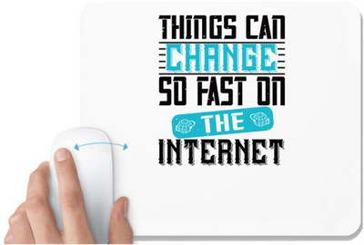 UDNAG White Mousepad 'Internet | Things can change so fast on the internet 2' for Computer / PC / Laptop [230 x 200 x 5mm] Mousepad(White)