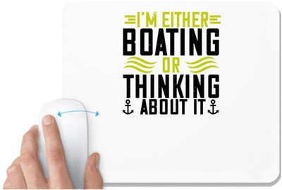 UDNAG White Mousepad 'Boating | I’m either Boating or thinking about it!' for Computer / PC / Laptop [230 x 200 x 5mm] Mousepad(White)