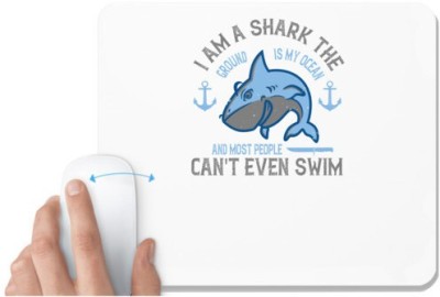UDNAG White Mousepad 'Shark | I am a shark, the ground is my ocean, and most people can't even swim' for Computer / PC / Laptop [230 x 200 x 5mm] Mousepad(White)