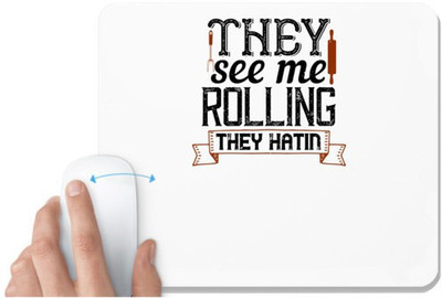UDNAG White Mousepad 'Cooking | they see me rolling they hatin' for Computer / PC / Laptop [230 x 200 x 5mm] Non Slip Base Mousepad(White)