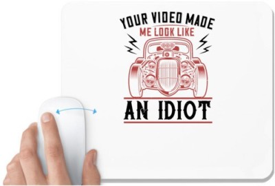 UDNAG White Mousepad 'Hot Rod Car | Your video made me look like an idiot' for Computer / PC / Laptop [230 x 200 x 5mm] Mousepad(White)