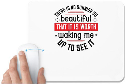 UDNAG White Mousepad 'Sleeping | There is no sunrise so beautiful that it is worth waking me up to see it' for Computer / PC / Laptop [230 x 200 x 5mm] Mousepad(White)