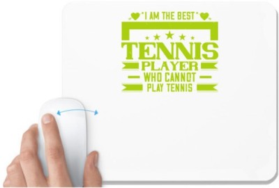 UDNAG White Mousepad 'Tennis | I am the best tennis player who cannot play tennis' for Computer / PC / Laptop [230 x 200 x 5mm] Mousepad(White)